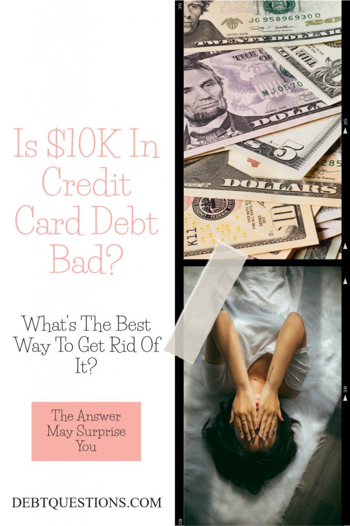 Is $10K In Credit Card Debt Bad?